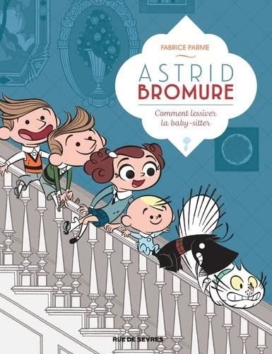 Astrid Bromure T.07 : Comment lessiver la baby-sitter