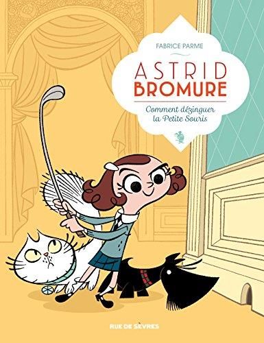 Astrid Bromure t1 : Comment dézinguer la petite souris