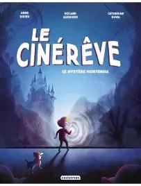 Cinérêve (Le) T.01 : Le mystère Hortensia
