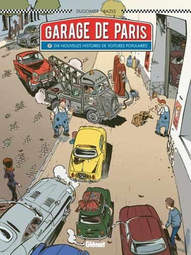 Garage de Paris T.02 : Dix nouvelles histoires de voitures populaires