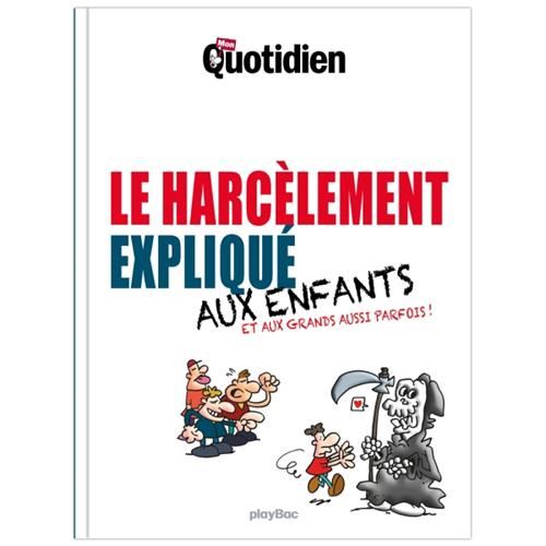 Le Harcèlement expliqué aux enfants et aux grands aussi parfois !