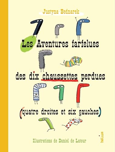 Les Aventures farfelues des dix chaussettes perdues (quatre droites et six gauches)