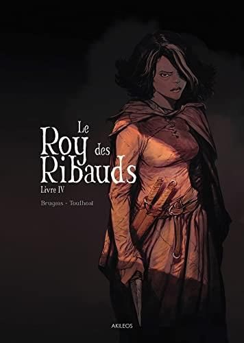Roy des ribauds (Le) : Livre IV